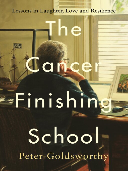 Title details for The Cancer Finishing School by Peter Goldsworthy - Available